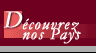 Découvrez nos Pays ...