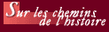 Sur les chemins de l'histoire ...